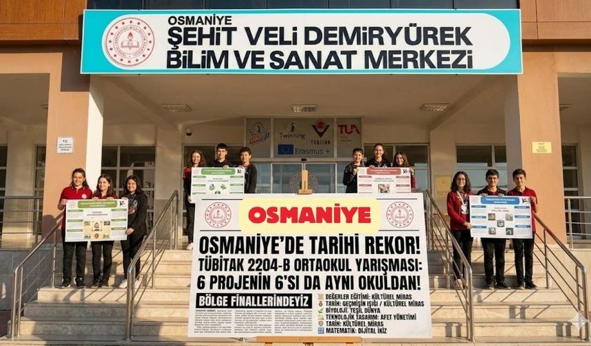 Osmaniye’de Tarihi Rekor: 6 Projenin 6’sı da Aynı Okuldan!