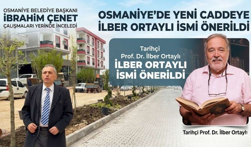 Osmaniye’de Yeni Caddeye İlber Ortaylı İsmi Önerildi