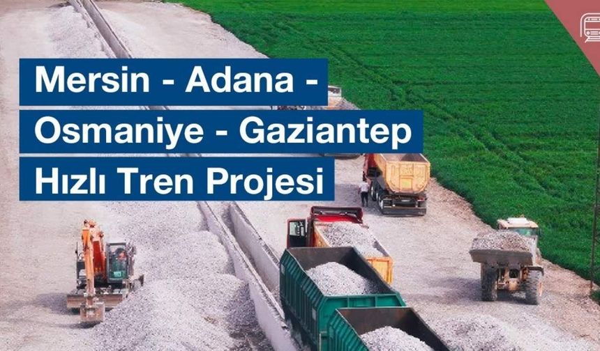 Osmaniye’nin Hızlı Tren Projesinde %81 İlerleme Kaydedildi