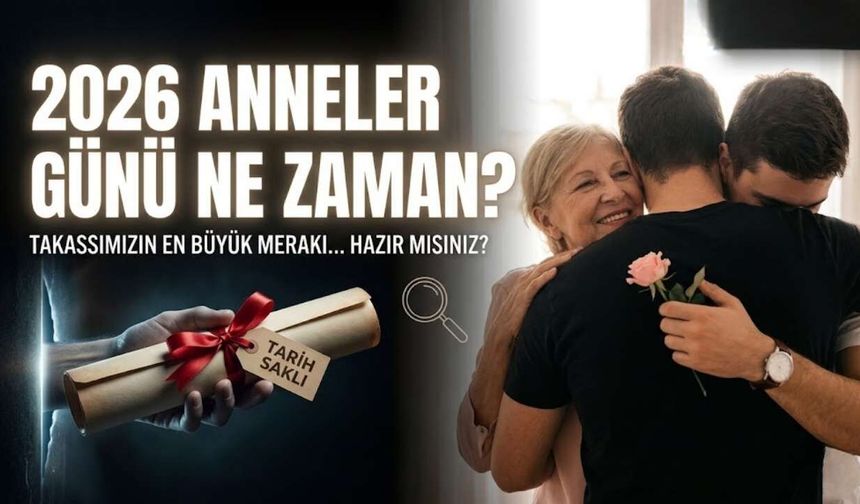 2026 Anneler Günü ne zaman, hangi gün kutlanacak?