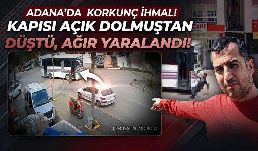 Adana’da Toplu Taşıma İhmali: Açık Kapıdan Düşen Yolcu Yaşam Savaşı Veriyor