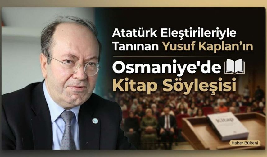 Atatürk Eleştirileriyle Tanınan Yusuf Kaplan'ın Osmaniye'de Kitap Söyleşisi
