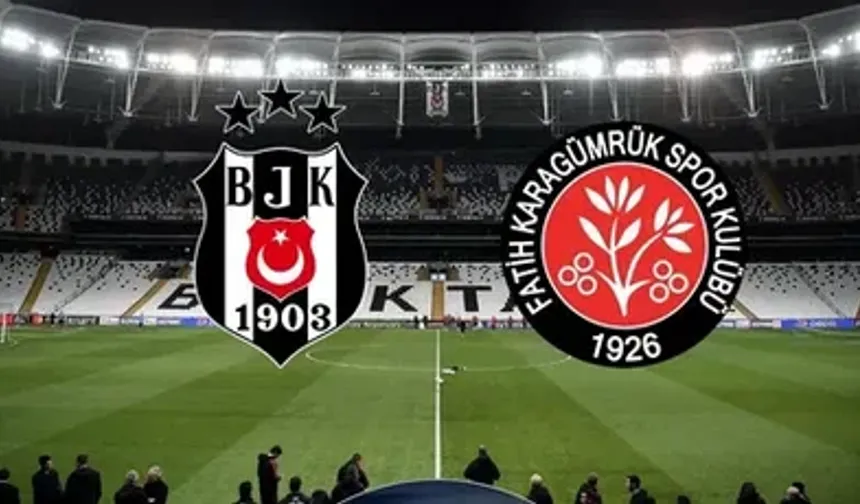 Beşiktaş - Fatih Karagümrük Maçı Ne Zaman, Saat Kaçta, Hangi Kanalda, Nereden İzlenir, İlk 11'ler, Kim Yönetecek?