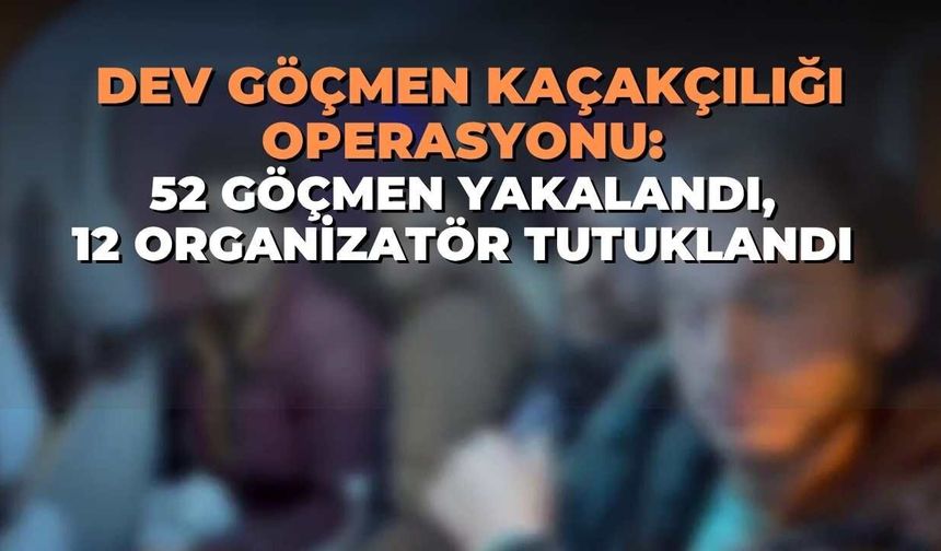 Hatay’da Dev Göçmen Kaçakçılığı Operasyonu: 52 Göçmen Yakalandı, 12 Organizatör Tutuklandı