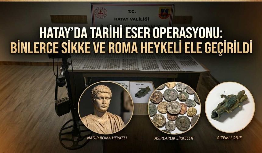 Hatay’da Tarihi Eser Operasyonu: Binlerce Sikke ve Roma Heykeli Ele Geçirildi