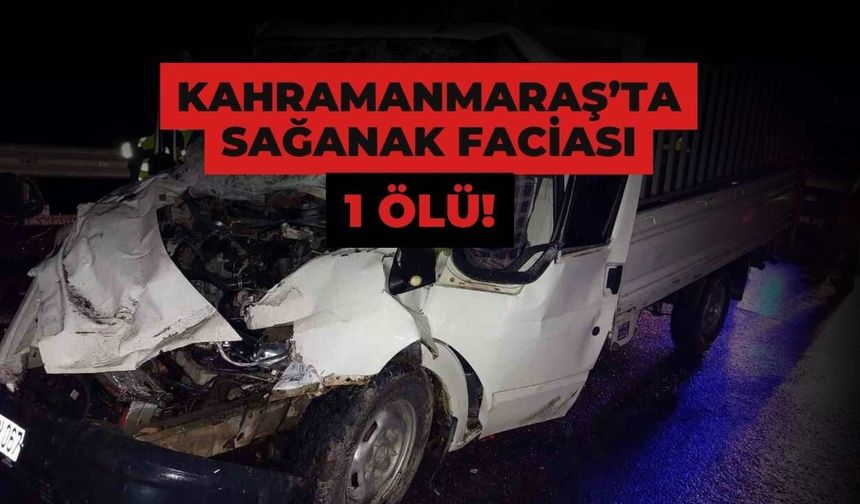 Kahramanmaraş’ta Sağanak Faciası: Yollar Kan Gölüne Döndü, 1 Ölü!