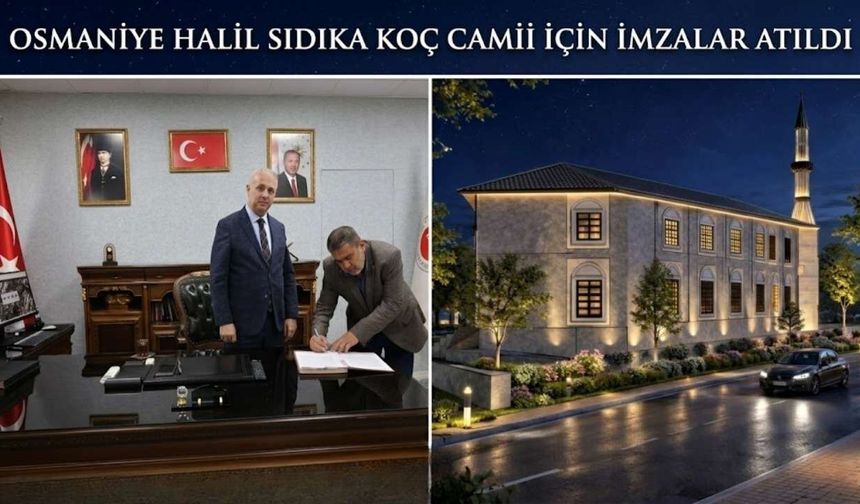 Osmaniye Halil Sıdıka Koç Camii İçin İmzalar Atıldı