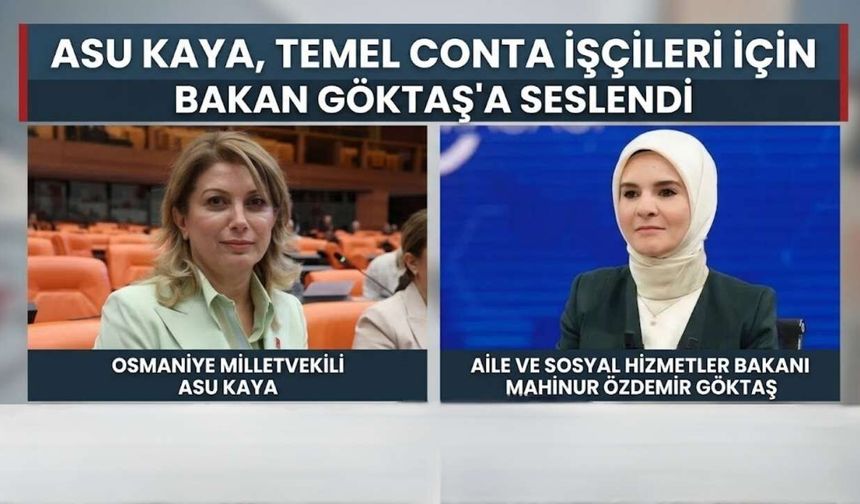 Osmaniye Milletvekili Asu Kaya, Temel Conta İşçileri İçin Bakan Göktaş’a Seslendi