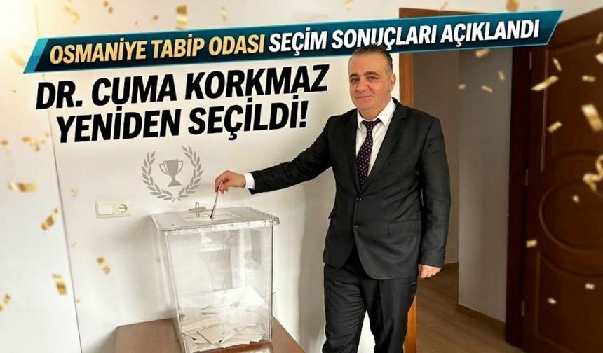Osmaniye Tabip Odası’nda Seçim Sonuçları Belli Oldu: Dr. Cuma Korkmaz Yeniden Seçildi!
