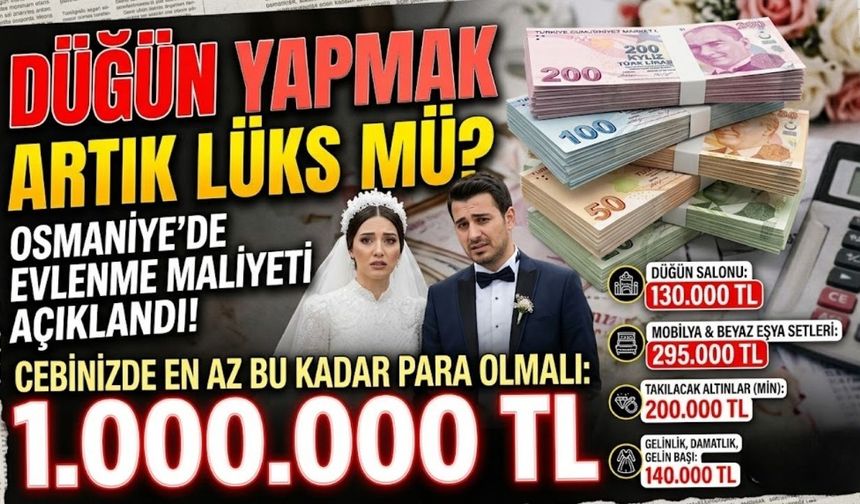 Osmaniye’de Evlenecek Gençler Dikkat: Bu Para Cebinizde Yoksa Evlilik Zor!