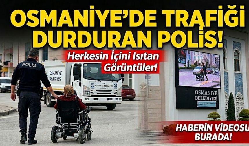 Osmaniye'de Örnek Davranış: Polis Memuru Trafiği Durdurup Yaşlı Kadına Yol Açtı