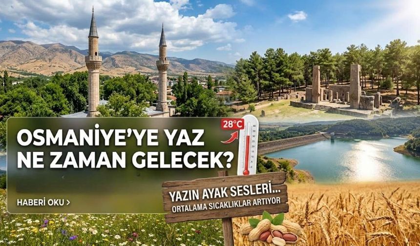 Osmaniye'ye Yaz Ne Zaman Gelecek?