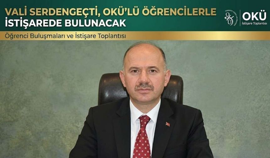 Vali Serdengeçti OKÜ’lü Öğrencilerle İstişarede Bulunacak