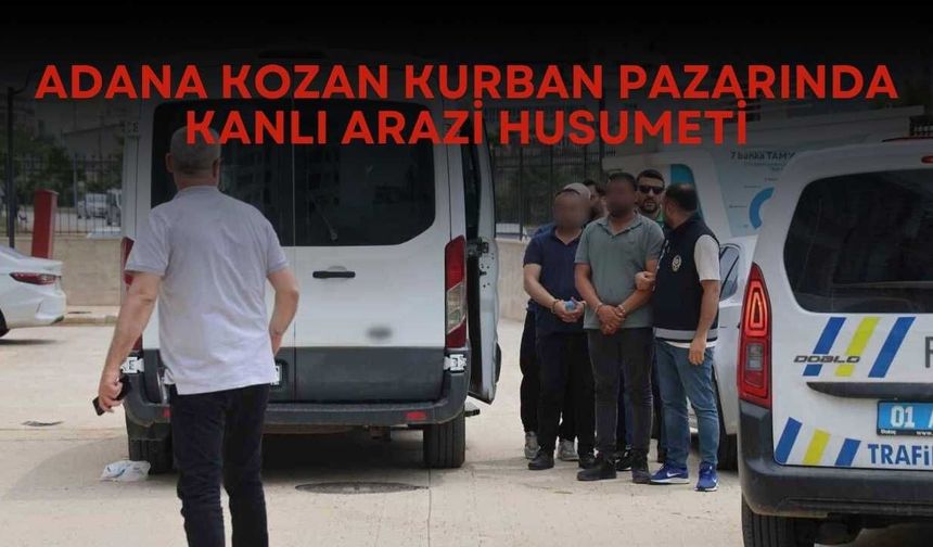Adana Kozan Kurban Pazarında Kanlı Arazi Husumeti