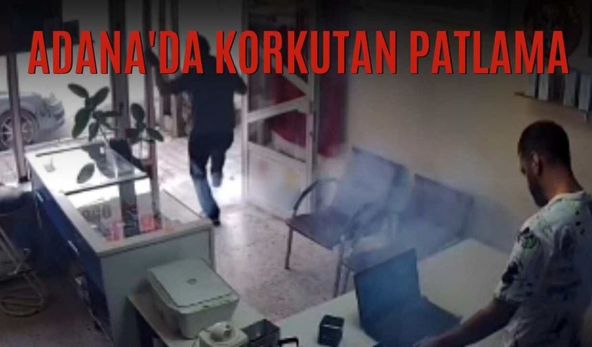 Adana'da Korkutan Patlama