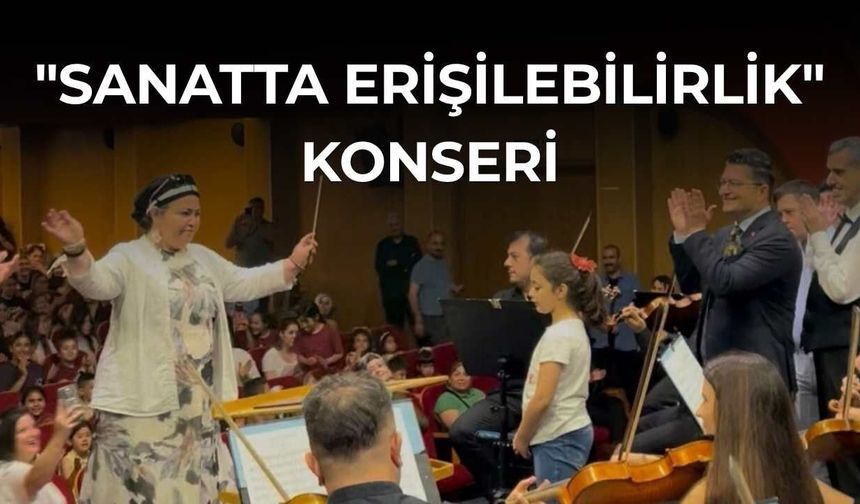 Adana’da "Sanatta Erişilebilirlik" Konseri: Özel Çocuklar Orkestra Yönetti