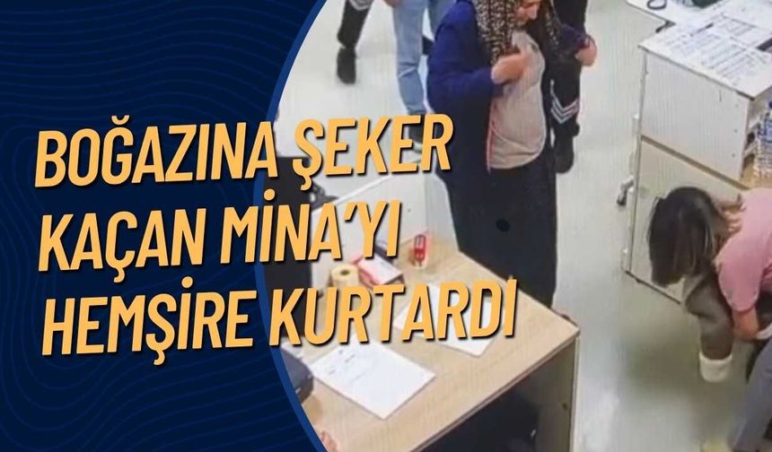 Boğazına Şeker Kaçan Mina’yı Hemşire Kurtardı