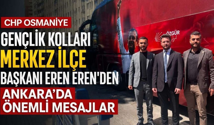 CHP Osmaniye Gençlik Kollarından Ankara’da Güçlü Gençlik Çıkışı