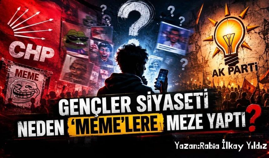 Gençler Siyaseti Neden 'Meme'lere Meze Yaptı?