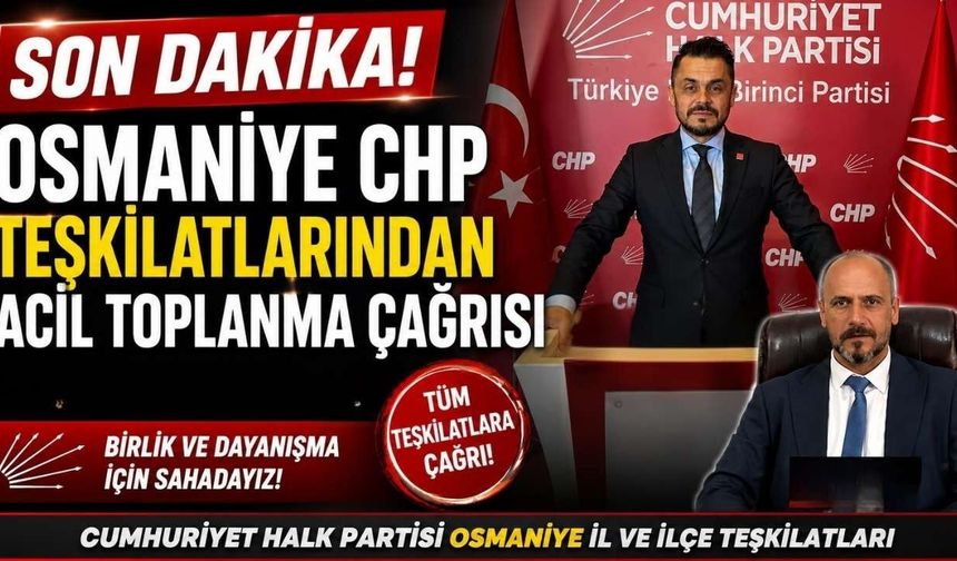 Osmaniye CHP'de Acil Toplanma Çağrısı!