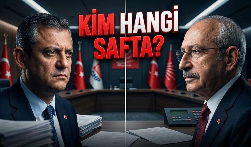 CHP'de Kim Kimin Yanında Saf Tuttu?