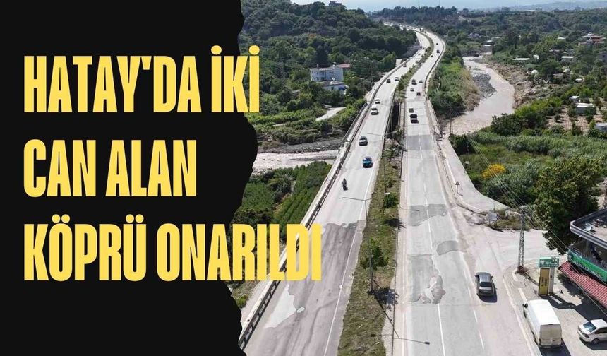 Hatay'da İki Can Alan Köprü Onarıldı