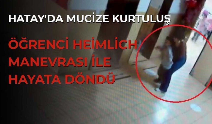 Hatay'da Mucize Kurtuluş: Öğrenci Heimlich Manevrası ile Hayata Döndü