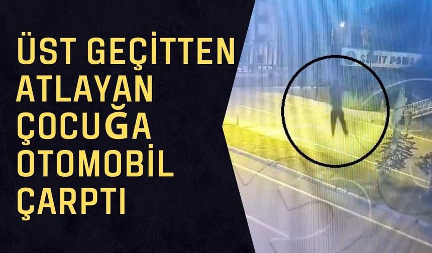 Hatay’da Üst Geçitten Atlayan Çocuğa Otomobil Çarptı