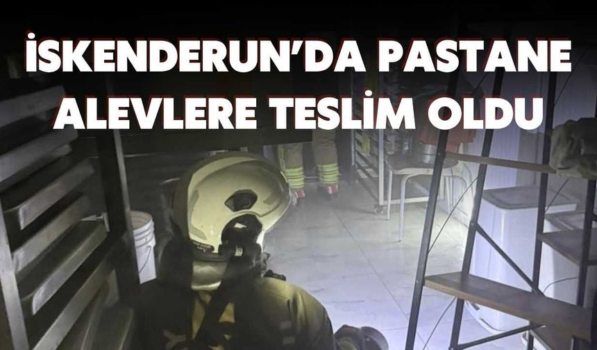 İskenderun’da Pastane Alevlere Teslim Oldu