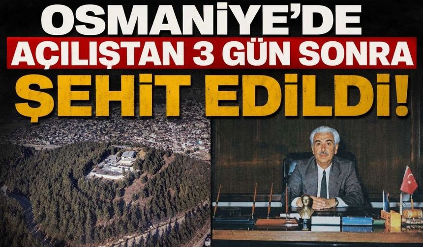 Osmaniye'de Açılıştan 3 Gün Sonra Şehit Edildi!