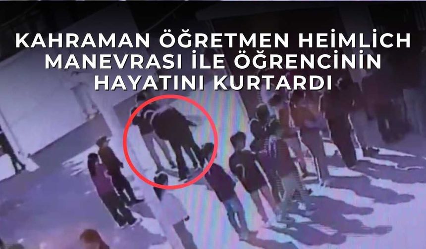 Kahraman Öğretmen Heimlich Manevrası ile Öğrencisinin Hayatını Kurtardı