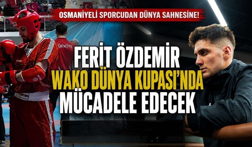 Osmaniyeli Milli Sporcu Ferit Özdemir Dünya Kupası’nda Mücadele Edecek