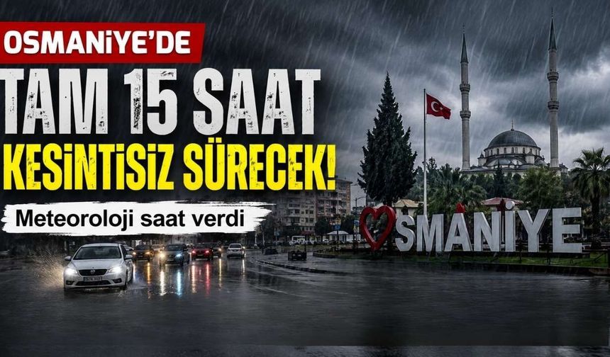 Osmaniye'de Tam 15 Saat Kesintisiz Sürecek!