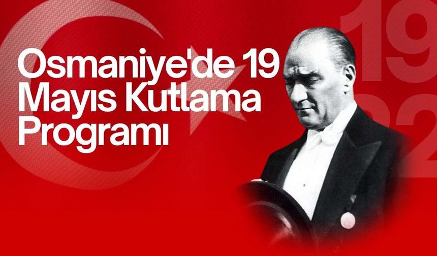 Osmaniye'de 19 Mayıs Kutlama Programı