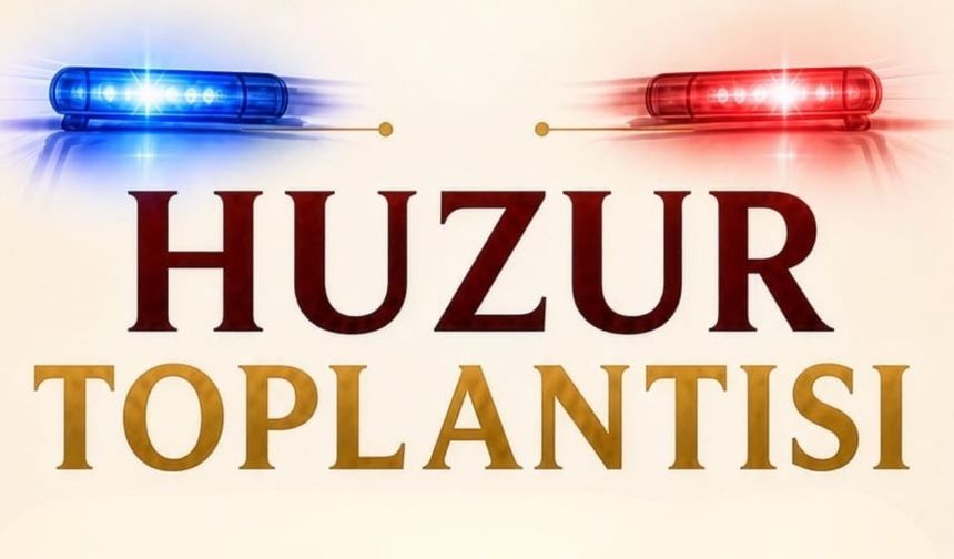 Osmaniye'de "Huzur" Toplantıları Başlıyor