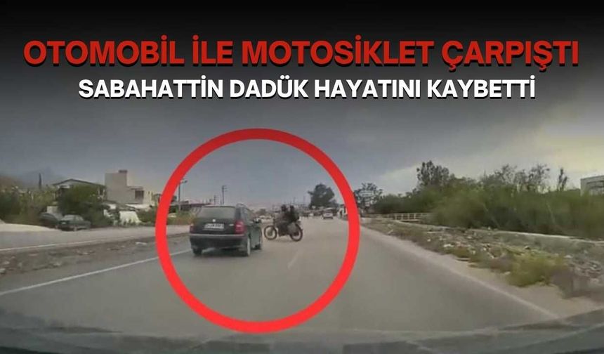 Otomobil ile Motosiklet Çarpıştı: Sabahattin Dadük Hayatını Kaybetti