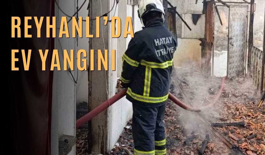 Reyhanlı’da Ev Yangını