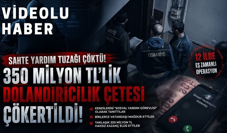 Osmaniye Merkezli Büyük Dolandırıcılık Operasyonu! 350 Milyon TL'lik Vurgun