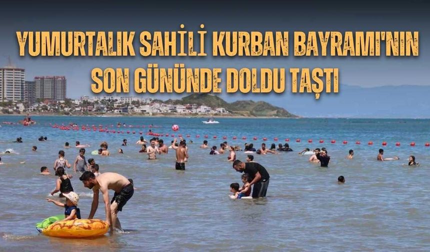 Yumurtalık Sahili Kurban Bayramı'nın Son Gününde Doldu Taştı