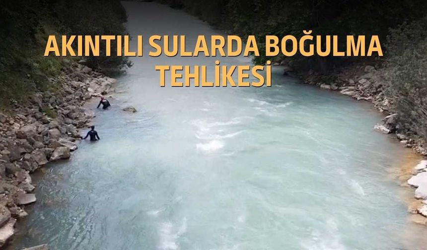 Akıntılı Sularda Boğulma Tehlikesi