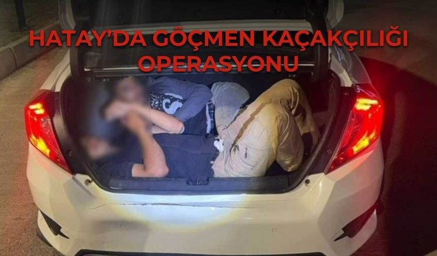 Hatay’da Göçmen Kaçakçılığı Operasyonu