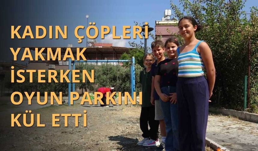Kadın Çöpleri Yakmak İsterken Oyun Parkını Kül Etti