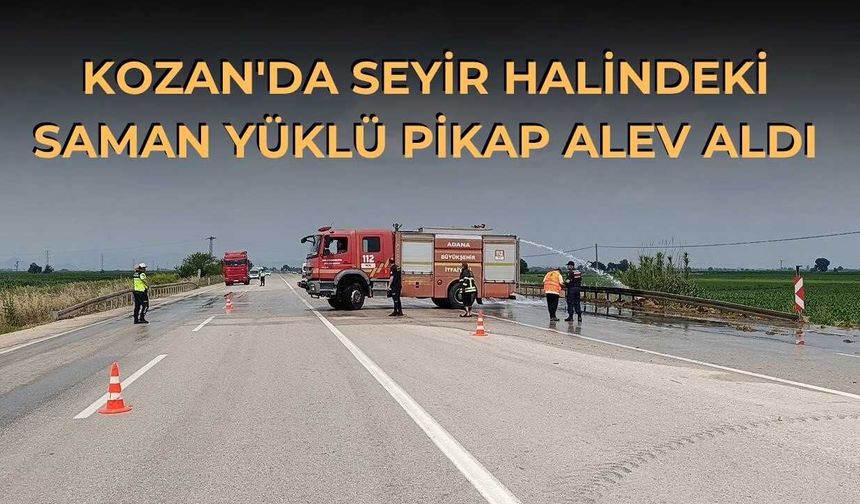 Kozan'da Seyir Halindeki Saman Yüklü Pikap Alev Aldı