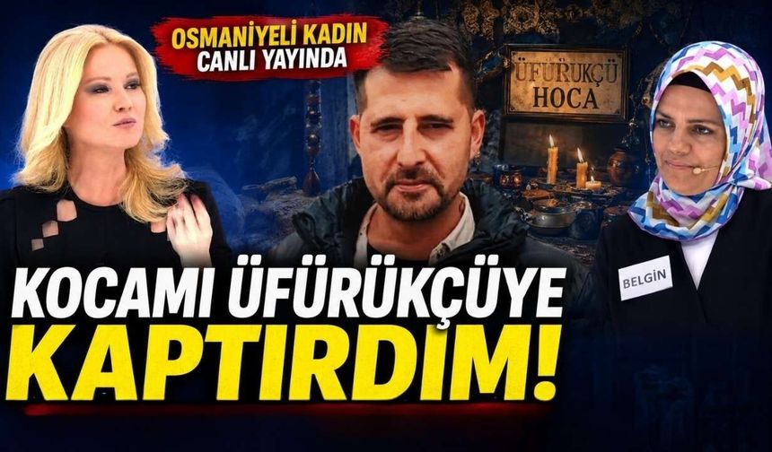 Osmaniyeli Kadın Canlı Yayında "Kocamı Üfürükçüye Kaptırdım" Dedi