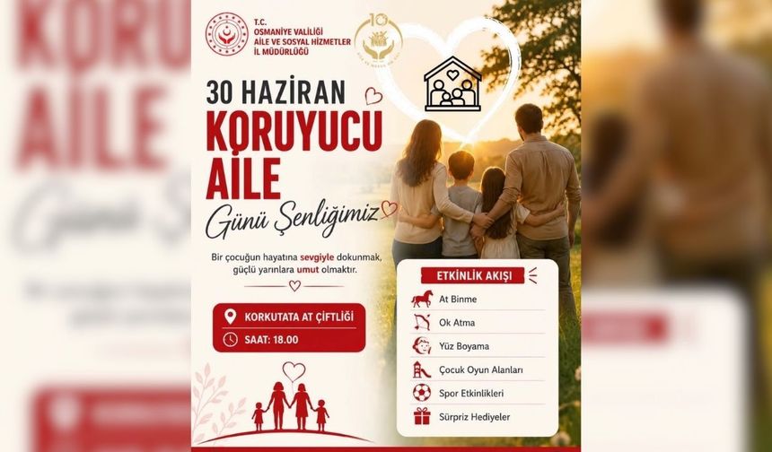 Osmaniye’de 30 Haziran Koruyucu Aile Günü Şenlikle Kutlanıyor