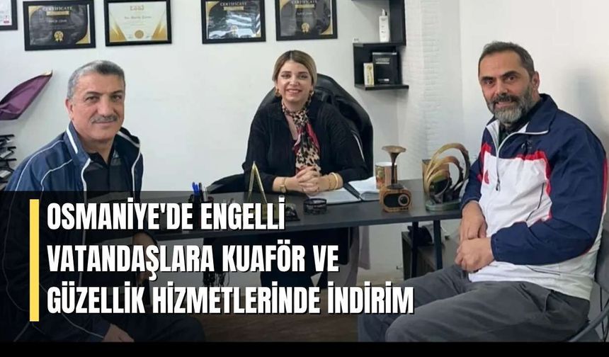 Osmaniye'de Engelli Vatandaşlara Kuaför Hizmetlerinde İndirim