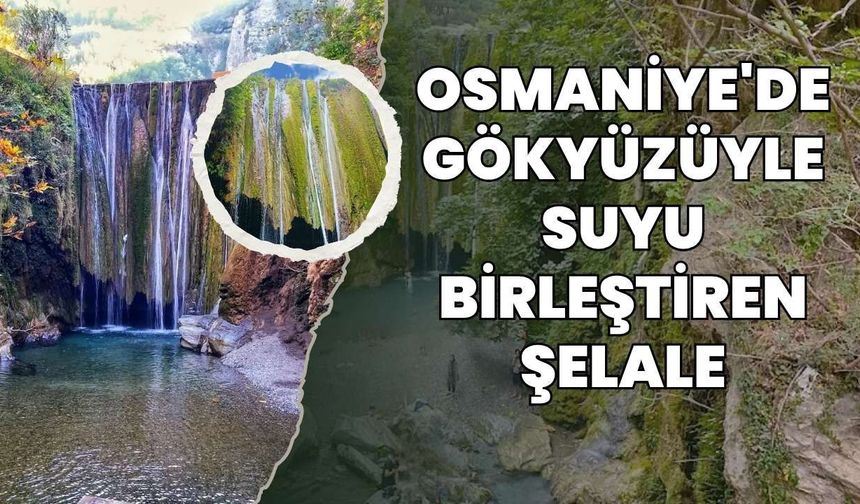 Osmaniye'de Gökyüzüyle Suyu Birleştiren Şelale