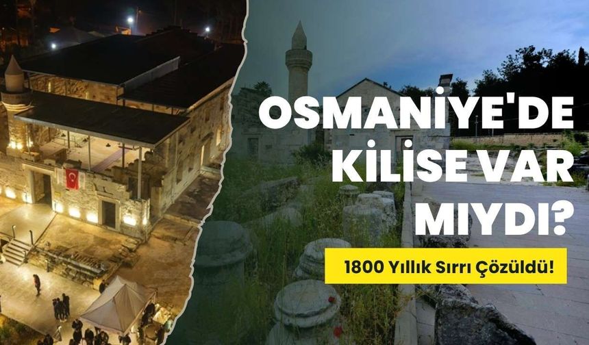 Osmaniye'de Kilise Var Mıydı? 1800 Yıllık Sırrı Çözüldü!