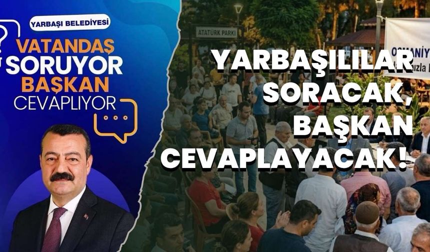 Yarbaşılılar Soracak, Başkan Cevaplayacak!