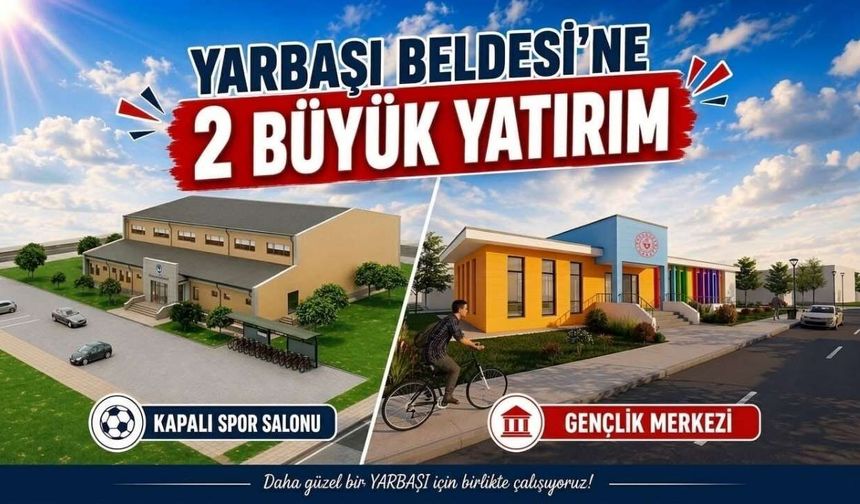Yarbaşı'na İki Büyük Yatırım Müjdesi